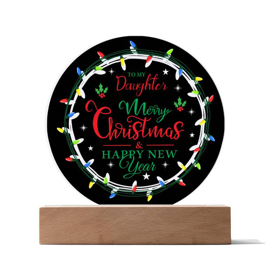 To My Daughter - Merry Christmas and Happy New Year Acrylic Circle Plaque