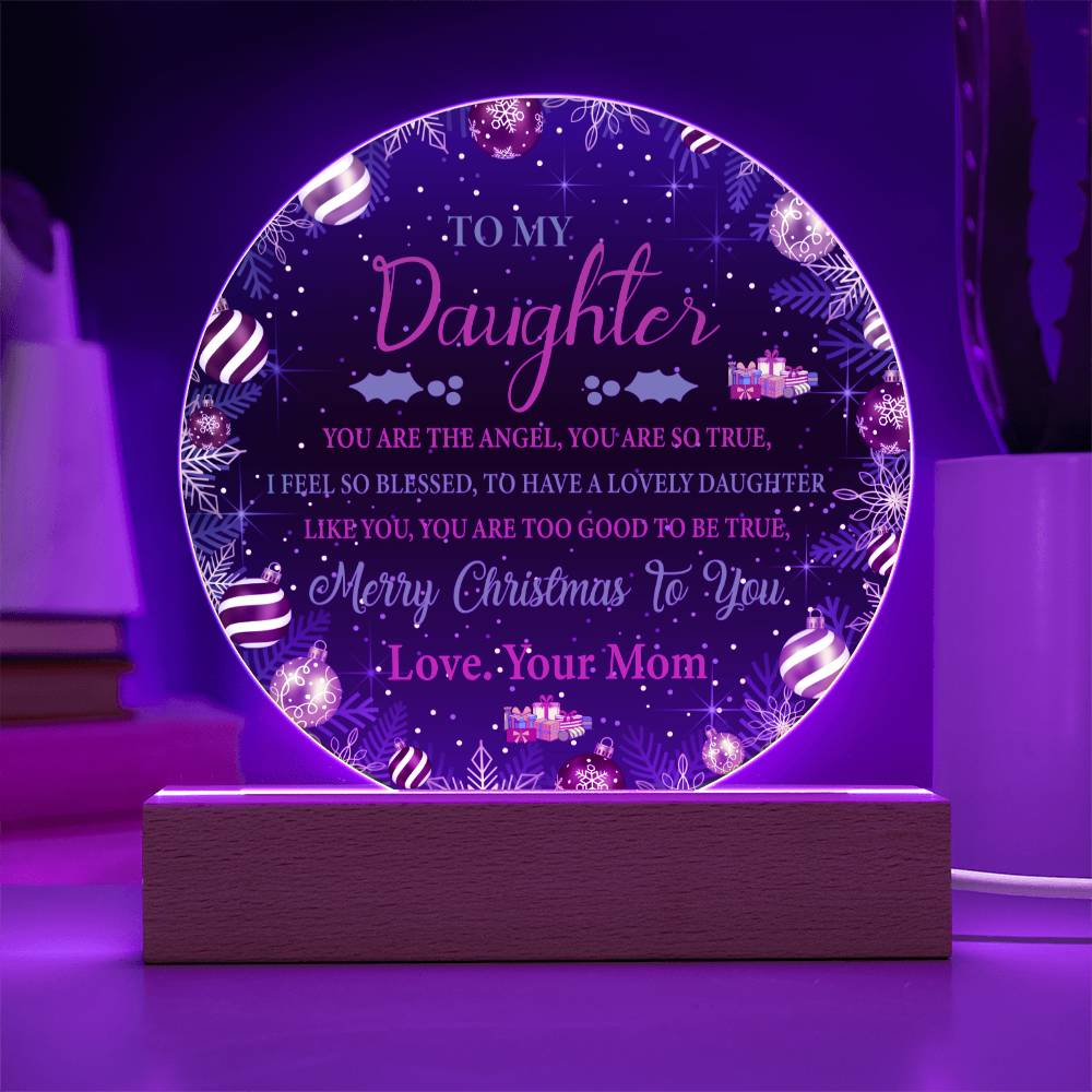 To My Dau ghter - You Are The Angel Acrylic Circle Plaque