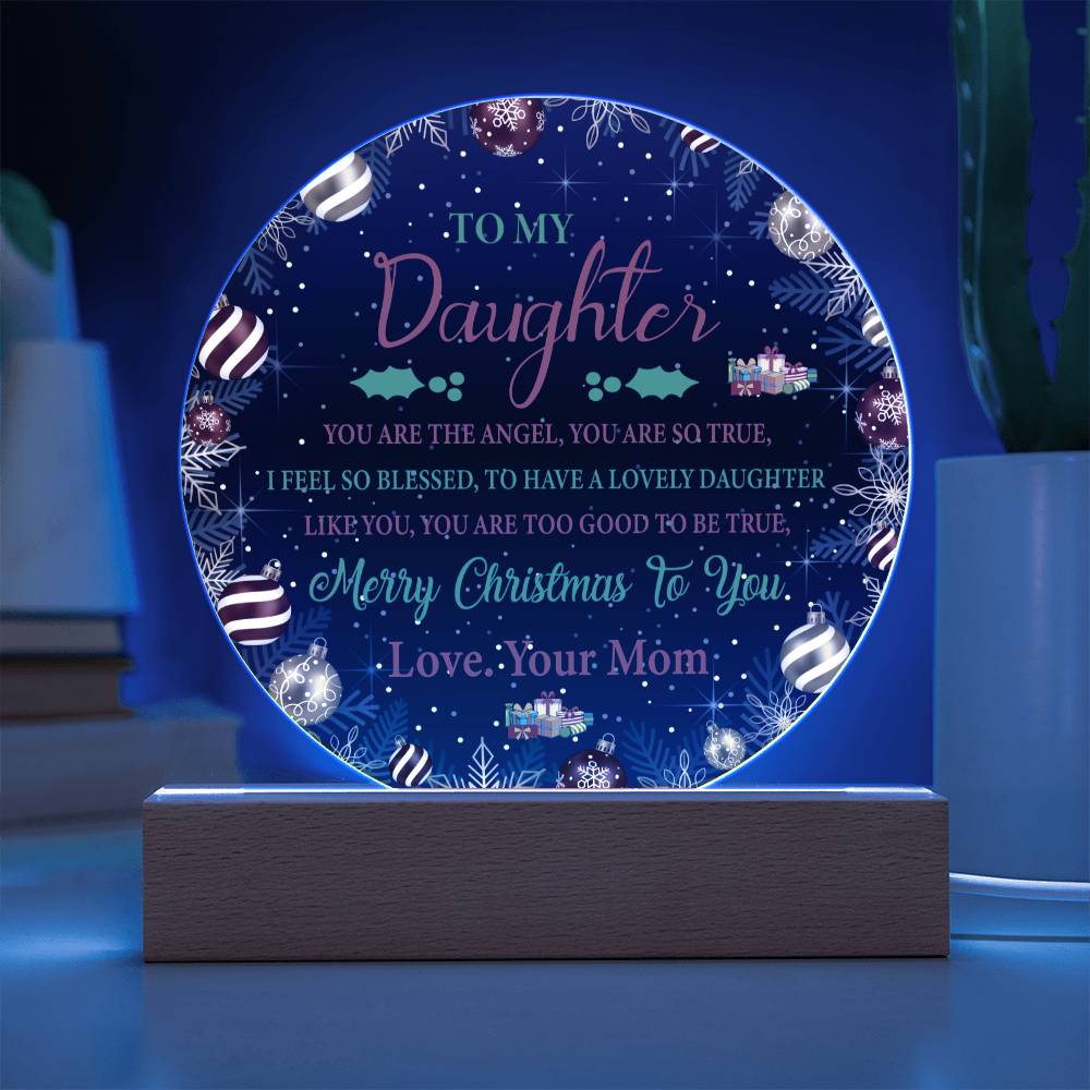 To My Dau ghter - You Are The Angel Acrylic Circle Plaque